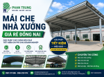 Mái Che Nhà Xưởng Giá Rẻ Đồng Nai | Thi Công Nhanh, Bền Đẹp