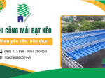 Thi công mái bạt kéo theo yêu cầu, đẹp, bền, chất lượng 