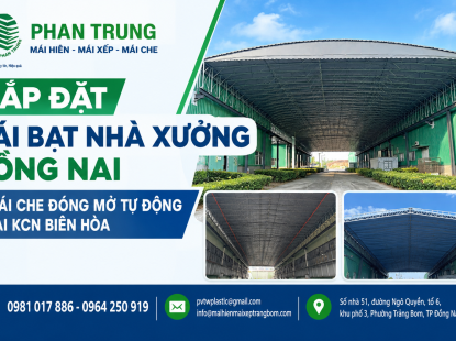 Lắp Đặt Mái Bạt Nhà Xưởng Đồng Nai – Mái Che Đóng Mở Tự Động Tại KCN Biên Hòa