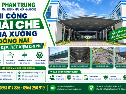 Thi Công Mái Che Nhà Xưởng Đồng Nai – Bền Đẹp, Tiết Kiệm Chi Phí